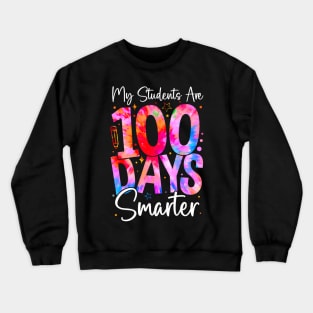 My Students Are 100 Days Smarter 100Th Day Of School Teacher Crewneck Sweatshirt